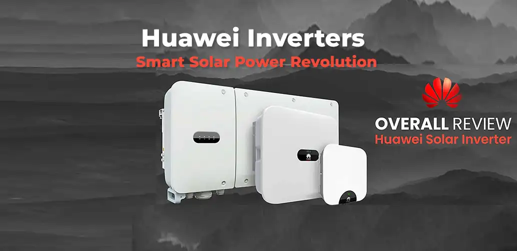Harness the Future of Solar Energy with Huawei Inverters – Smart, Efficient, and Powerful